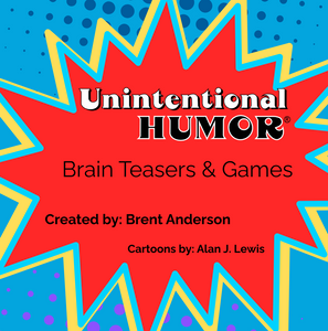 Unintentional Humor Brain Teasers and Games
